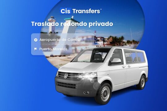 Private Round Trip Transfer from Cancun Airport to Puerto Morelos