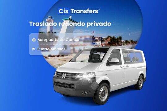 Private Round Trip Transfer from Cancun Airport to Puerto Morelos